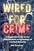 WIRED FOR CRIME: A Beginner...