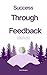 Success Through Feedback: T...