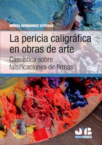 La pericia caligráfica en obras de arte: Casuística sobre falsificaciones de firmas (Paperback)