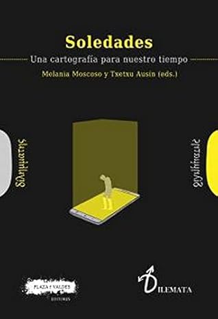 Soledades. Una cartografía para nuestro tiempo