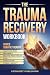 The Trauma Recovery Workbook by LifeQuest Publishing
