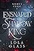 Ensnared by the Shadow King by Lola Glass Ensnared by the Shadow King by Lola Glass