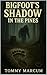 Bigfoot’s Shadow in the Pines by Tommy Marcum