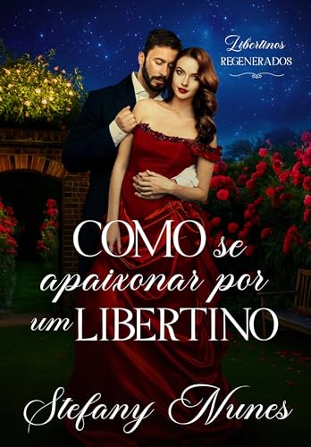 Como se apaixonar por um libertino: Libertinos Regenerados (Portuguese Edition)