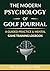 The Modern Psychology of Golf Journal by Kevin Cotter The Modern Psychology of Golf Journal by Kevin Cotter
