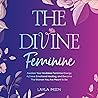 The Divine Feminine: Awaken Your Goddess Feminine Energy, Achieve Emotional Healing, and Become the Women You Are Meant to Be (Spiritual Growth, Book 2)