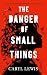 The Danger of Small Things: The YA debut from an award-winning and bestselling Welsh storyteller