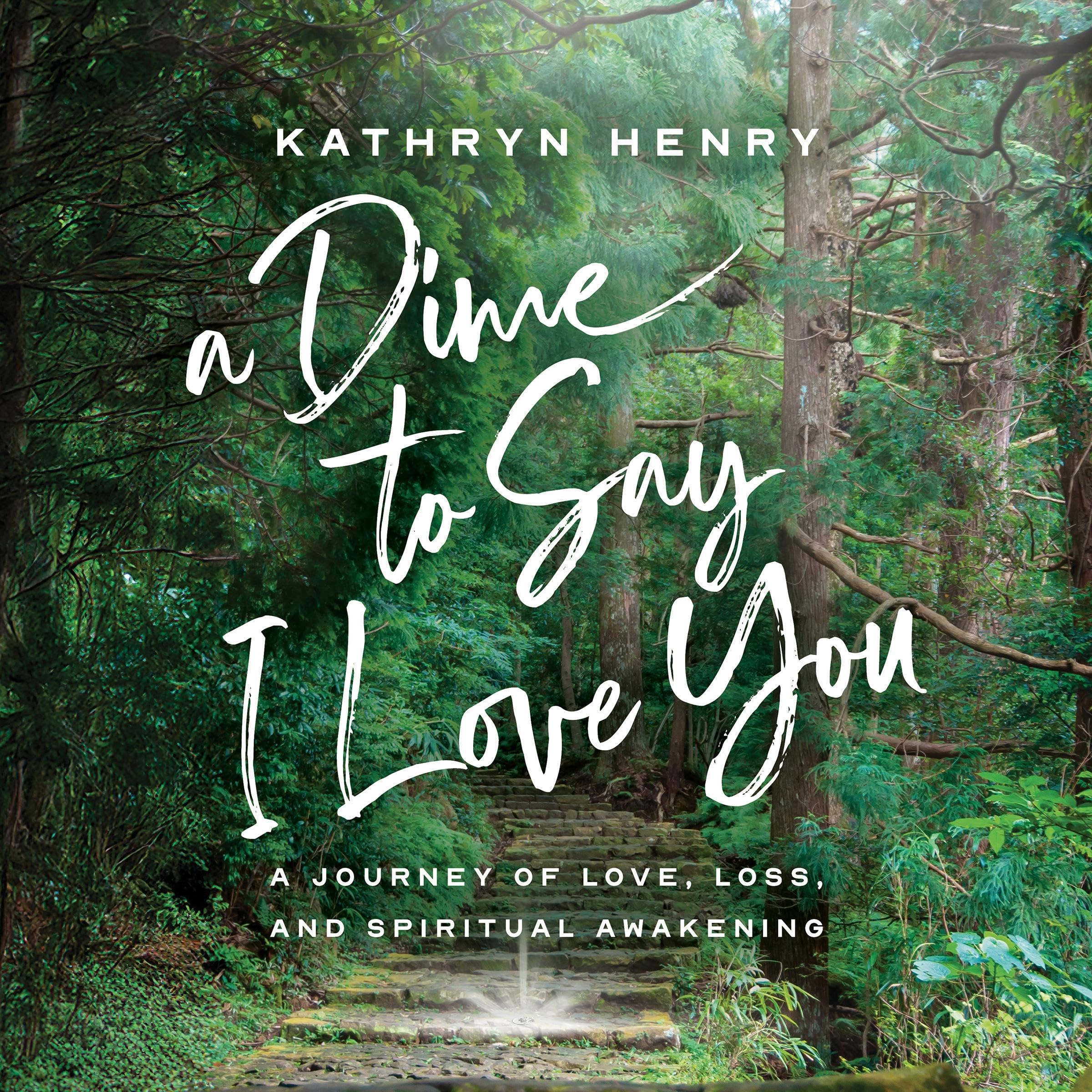 A Dime to Say I Love You: A Journey of Love, Loss, and Spiritual Awakening (Audible Audio)