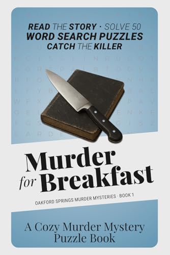 Murder for Breakfast: A Cozy Murder Mystery Word Search Puzzle Book – Read the Story, Solve 50 Puzzles, and Catch the Killer Yourself (Oakford Springs Murder Mysteries)