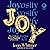 Joyosity: How to Cultivate Intense Happiness in Work & Life (Even If Things Are What They Are)