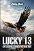 Lucky 13: Life Lessons Lear...