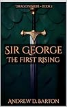 Sir George, The First Rising