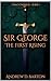 Sir George, The First Rising (Dragonisheir Book 1)