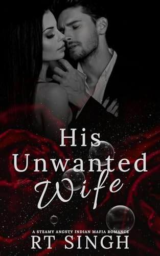 His Unwanted Wife; Mafia King's Replacement Bride: An Angsty Steamy Indian Mafia Marriage of Convenience Romance (Mafia Brides Series, Books 1)