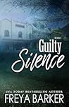Guilty Silence by Freya Barker