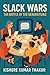 SLACK WARS The Battle of th...