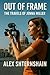 Out of Frame: The Travels o...