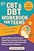 CBT & DBT Workbook for Teen...