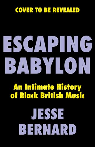 Escaping Babylon: An Intimate History of Black British Music (Kindle Edition)