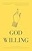 God Willing: Bringing Divin...