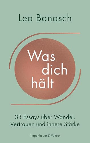 Was dich hält: 33 Essays über Wandel, Vertrauen und innere Stärke (German Edition)