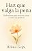 HAZ QUE VALGA LA PENA by WILMA GELPI