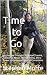 Time To Go by Stephen Moffe