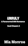 Unruly by Mia Monroe