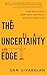 The Uncertainty E.D.G.E.: Lead with Clarity, Adapt with Confidence, Win with Conviction