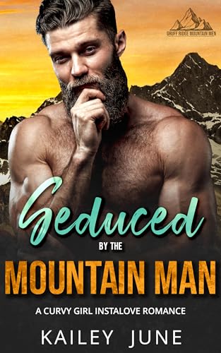 Seduced by the Mountain Man: A Curvy Girl Instalove Romance (Gruff Ridge Mountain Men Book 2)