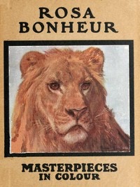 Rosa Bonheur. Masterpieces in Colour. by Fr. Crastre; tr. from the French by Frederic Taber Cooper. Illustrated with eight reproductions in colour. 1913 [Leather Bound]
