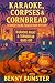 Karaoke, Corpses & Cornbrea...