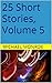 25 Short Stories, Volume 5