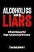 Alcoholics Are Liars: A Fie...