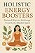 Holistic Energy Boosters by Sanjay Rout