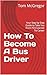 How To Become A Bus Driver:...
