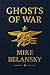 Ghosts of War by Mike Belasko