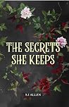 The Secret She Keeps by S.J.  Allen