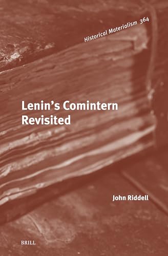 Lenin’s Comintern Revisited (Historical Materialism Book Series, 364)