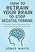 How to Retrain Your Brain t...
