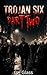 Trojan Six Part Two: A Brit...