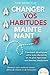 CHANGER VOS HABITUDES MAINT...