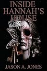 Inside Hannah's House by Jason A. Jones
