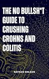 The No Bullsh*t Guide To Crushing Crohn's And Colitis Book cover for The No Bullsh*t Guide To Crushing Crohn's And Colitis
