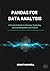 Pandas for Data Analysis: A Practical Guide to Cleaning, Exploring, and Combining Data with Python
