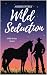 Wild Seduction (Wild, #1)