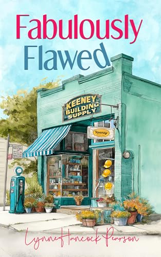 Fabulously Flawed: A small-town contemporary romance (Keeney Builds, #3)