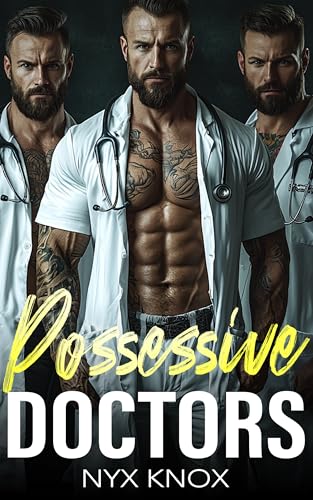 Possessive Doctors: An Age Gap Reverse Harem Brother’s Best Friend Doctor Romance (Mine Book 55)