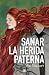 Sanar la herida paterna by Rosse Mesa