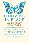 Thriving in Place: Living Fully at Any Age (Evolutionary Aging)